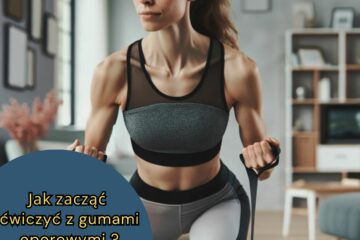 Jak zacząć ćwiczyć z gumami oporowymi ?